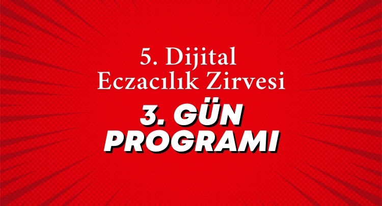 5. Dijital Eczacılık Zirvesi’nde 3. Gün